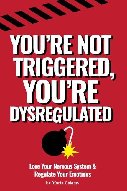 You’re not Triggered, You’re Dysregulated: Managing the Nervous System After Trauma