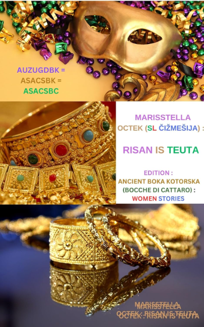 RISAN IS TEUTA: Historical literary Fiction (EDITION : ANCIENT BOKA KOTORSKA (BOCCHE DI CATTARO) : WOMEN STORIES) by Marisstella Octek (SL Čižmešija
